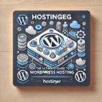 Hostinger:  The Ultimate Guide Review for WordPress Hosting Powerfull  Solution – 2025